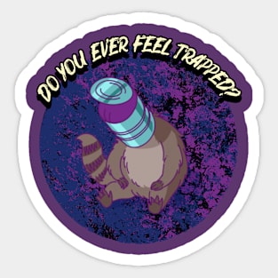 Do You Ever Feel Trapped? Sticker